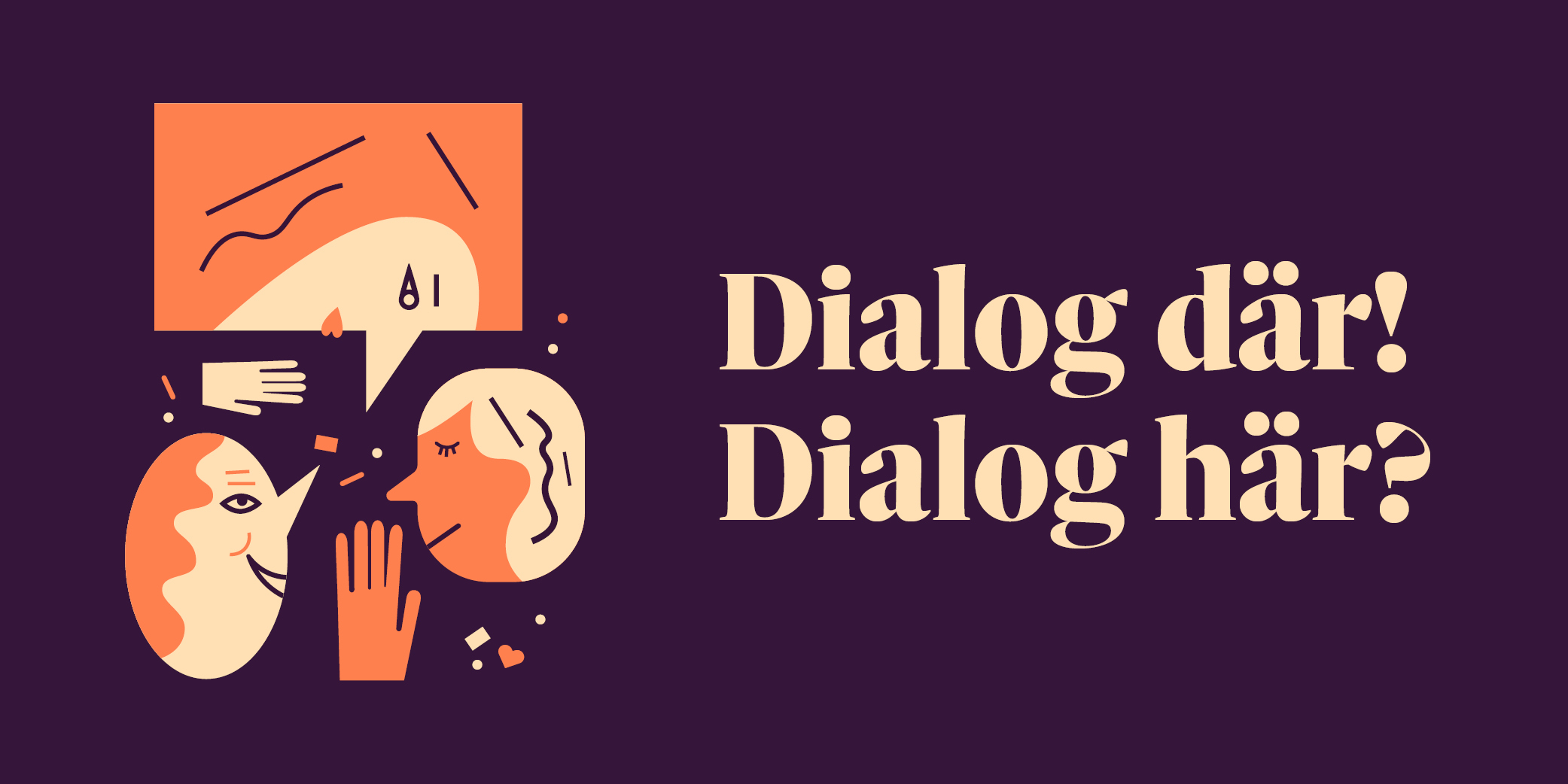 Dialog där! Dialog här?